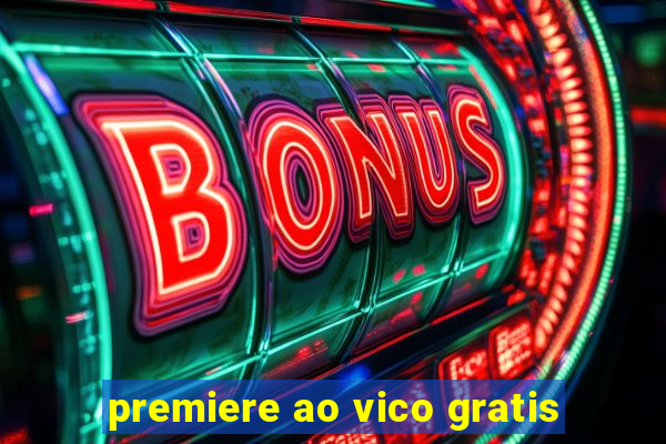 premiere ao vico gratis